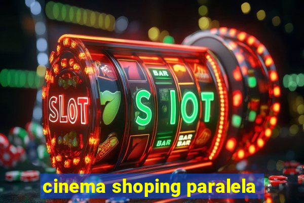 cinema shoping paralela